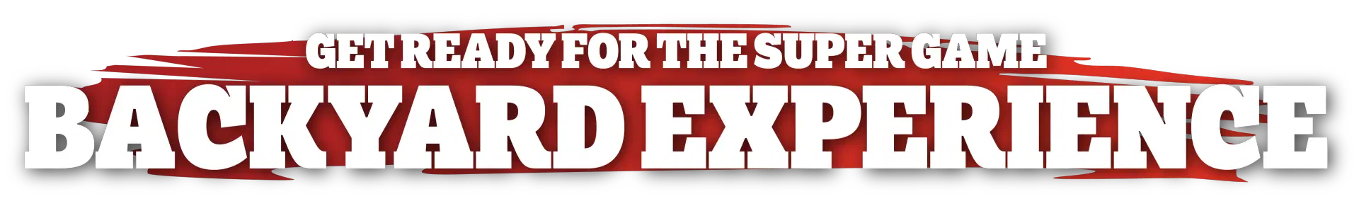 Get Ready for The Super Game - Backyard Experience